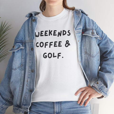 Weekends Coffee & Golf Unisex Heavy Cotton Tee