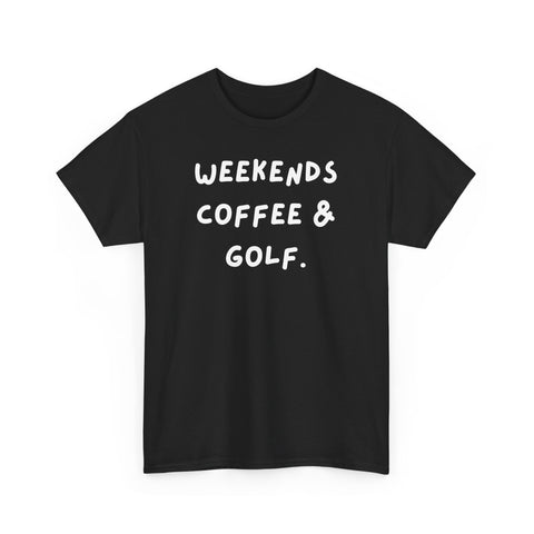 Weekends Coffee & Golf Unisex Heavy Cotton Tee