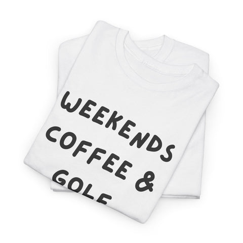 Weekends Coffee & Golf Unisex Heavy Cotton Tee
