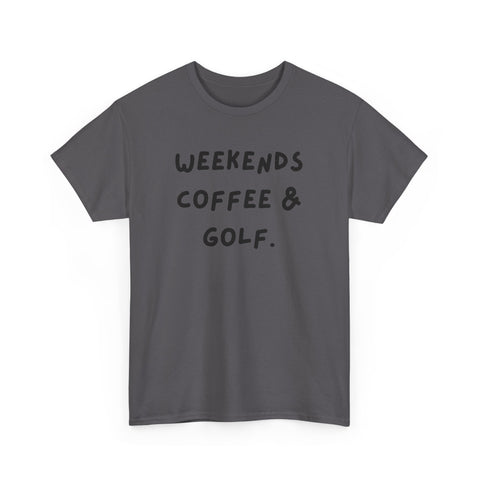 Weekends Coffee & Golf Unisex Heavy Cotton Tee