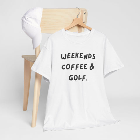 Weekends Coffee & Golf Unisex Heavy Cotton Tee