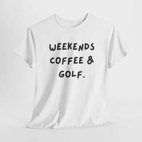 Weekends Coffee & Golf Unisex Heavy Cotton Tee