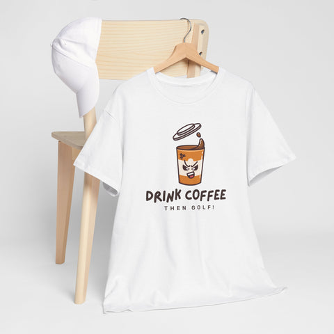 Coffee Lover Unisex Heavy Cotton Tee - 'Drink Coffee Then Golf!'
